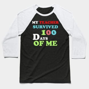 my teacher survived 100 days of me Baseball T-Shirt